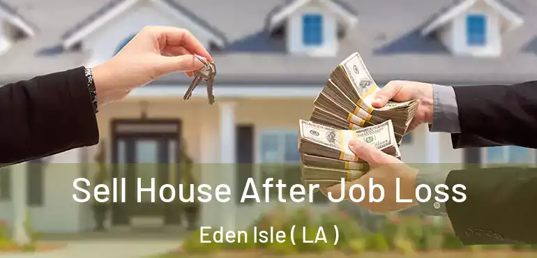  Sell House After Job Loss Eden Isle ( LA )