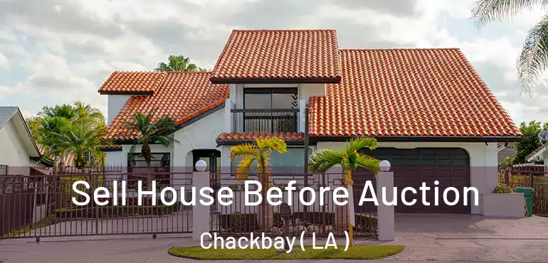  Sell House Before Auction Chackbay ( LA )