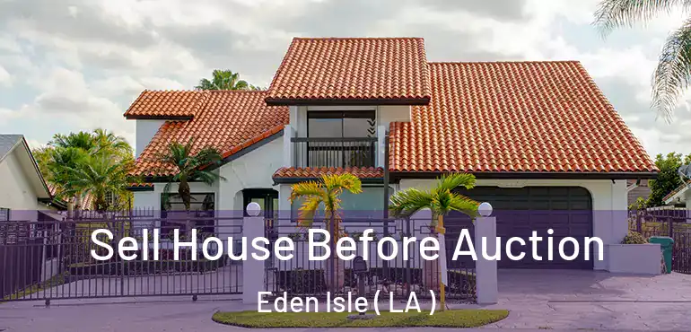  Sell House Before Auction Eden Isle ( LA )