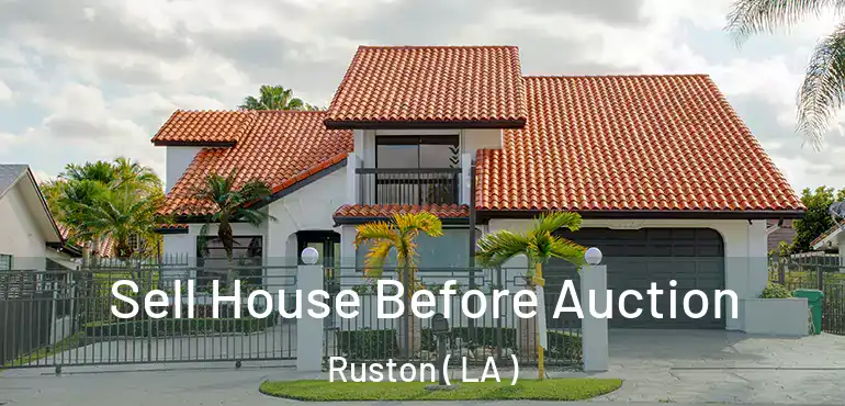  Sell House Before Auction Ruston ( LA )