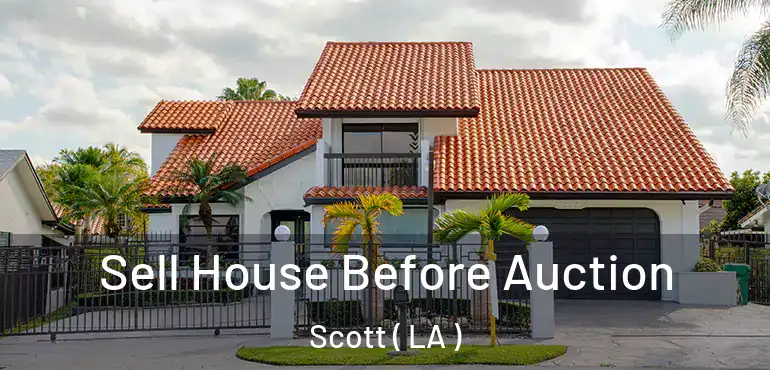  Sell House Before Auction Scott ( LA )