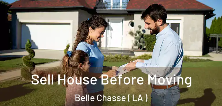  Sell House Before Moving Belle Chasse ( LA )