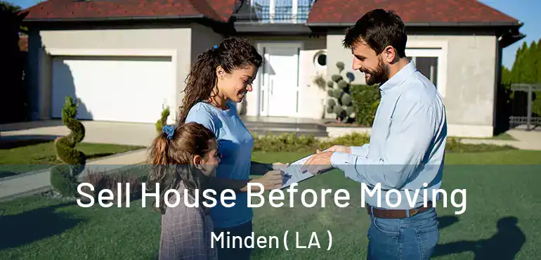  Sell House Before Moving Minden ( LA )