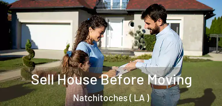  Sell House Before Moving Natchitoches ( LA )