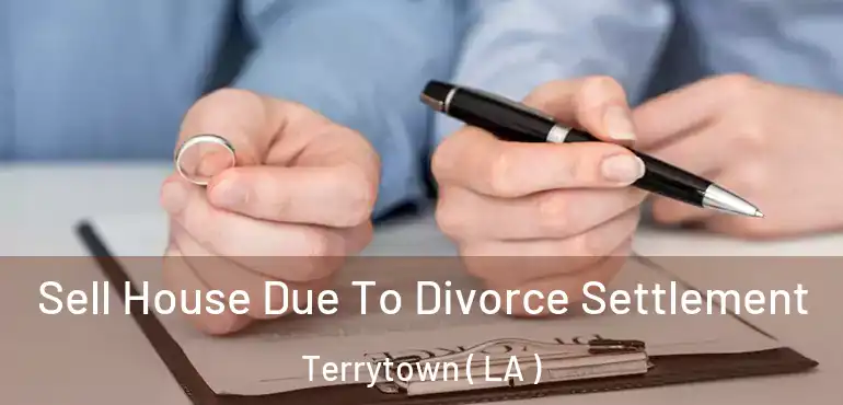  Sell House Due To Divorce Settlement Terrytown ( LA )