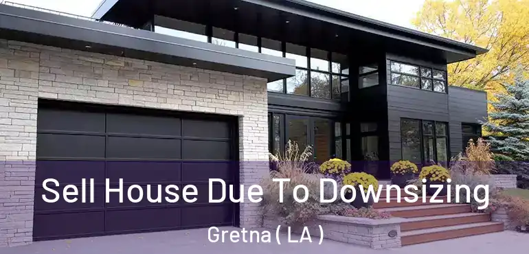  Sell House Due To Downsizing Gretna ( LA )