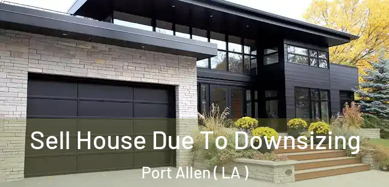 Sell House Due To Downsizing Port Allen ( LA )