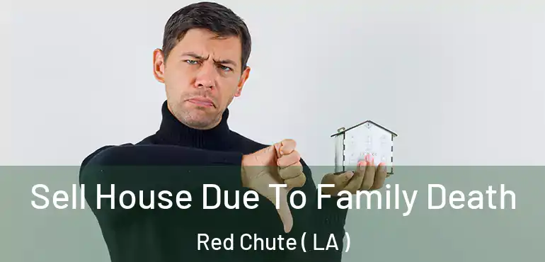  Sell House Due To Family Death Red Chute ( LA )