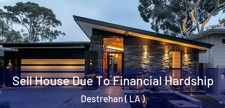  Sell House Due To Financial Hardship Destrehan ( LA )
