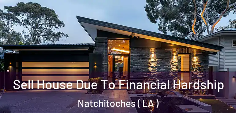  Sell House Due To Financial Hardship Natchitoches ( LA )