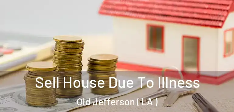  Sell House Due To Illness Old Jefferson ( LA )