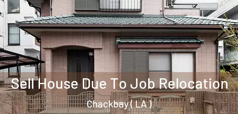  Sell House Due To Job Relocation Chackbay ( LA )