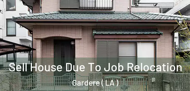  Sell House Due To Job Relocation Gardere ( LA )
