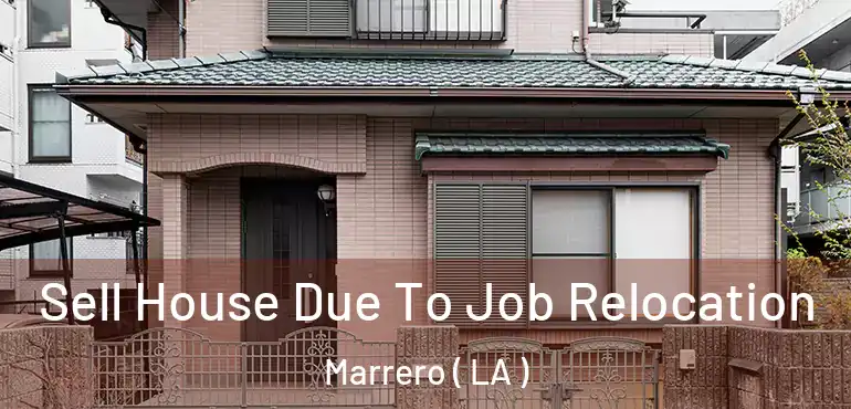  Sell House Due To Job Relocation Marrero ( LA )