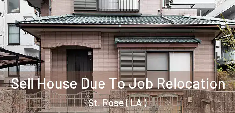  Sell House Due To Job Relocation St. Rose ( LA )