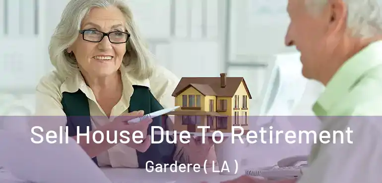  Sell House Due To Retirement Gardere ( LA )