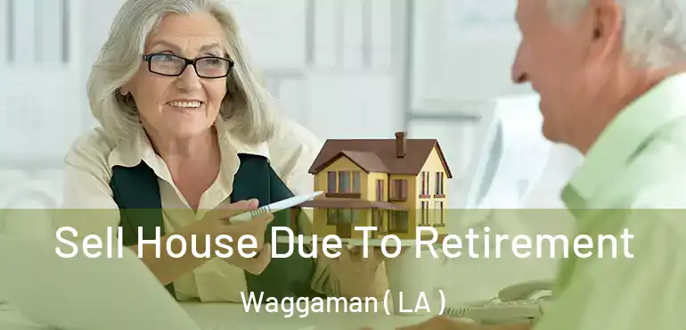  Sell House Due To Retirement Waggaman ( LA )