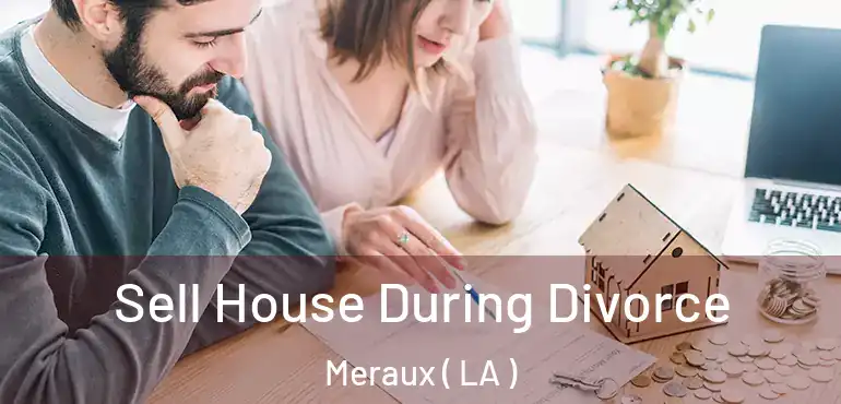  Sell House During Divorce Meraux ( LA )