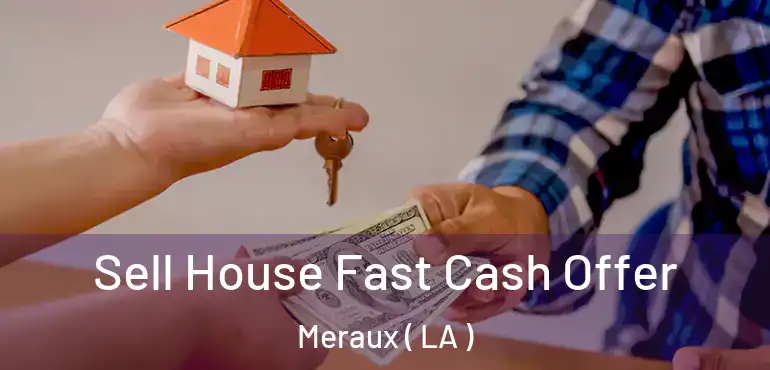  Sell House Fast Cash Offer Meraux ( LA )