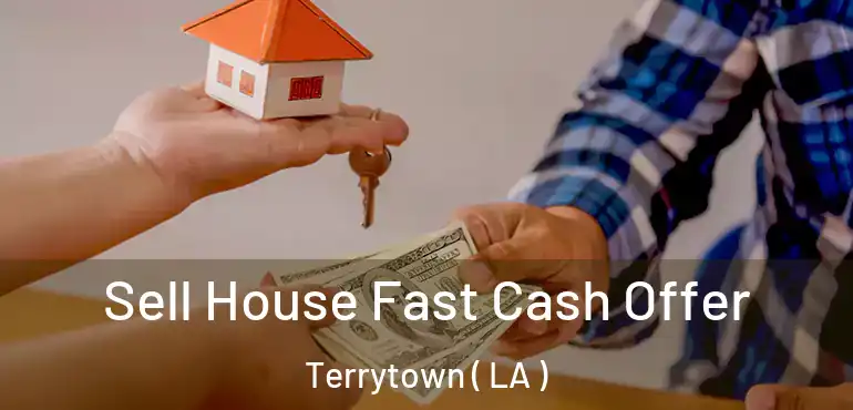  Sell House Fast Cash Offer Terrytown ( LA )