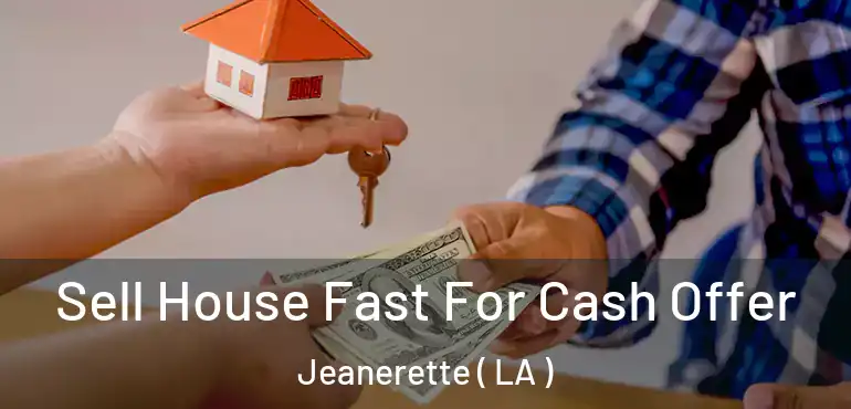  Sell House Fast For Cash Offer Jeanerette ( LA )