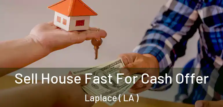 Sell House Fast For Cash Offer Laplace ( LA )