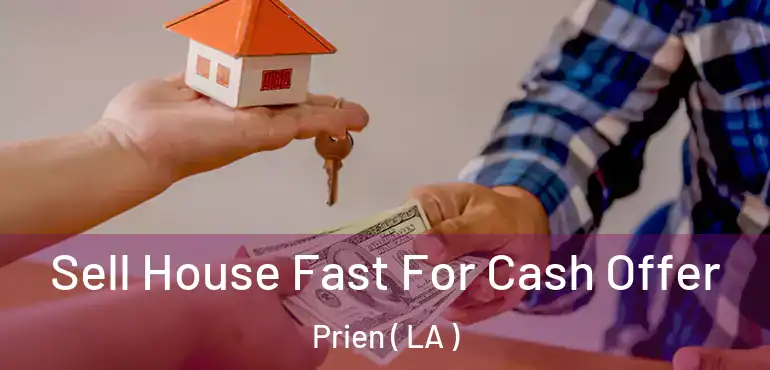  Sell House Fast For Cash Offer Prien ( LA )