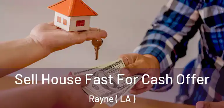  Sell House Fast For Cash Offer Rayne ( LA )