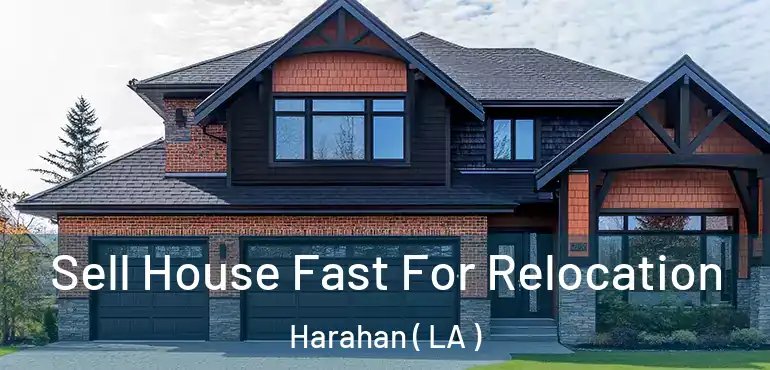  Sell House Fast For Relocation Harahan ( LA )