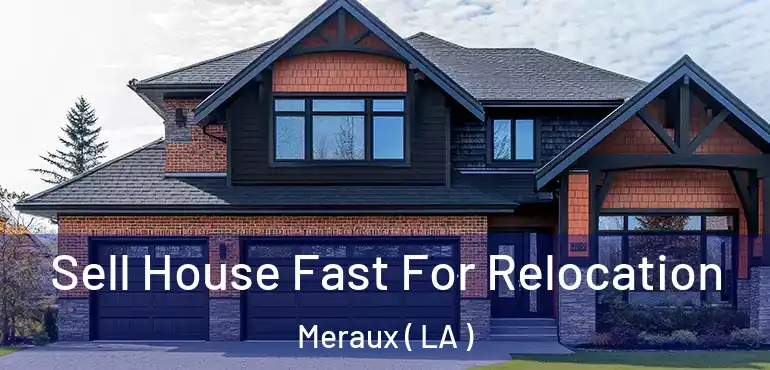 Sell House Fast For Relocation Meraux ( LA )