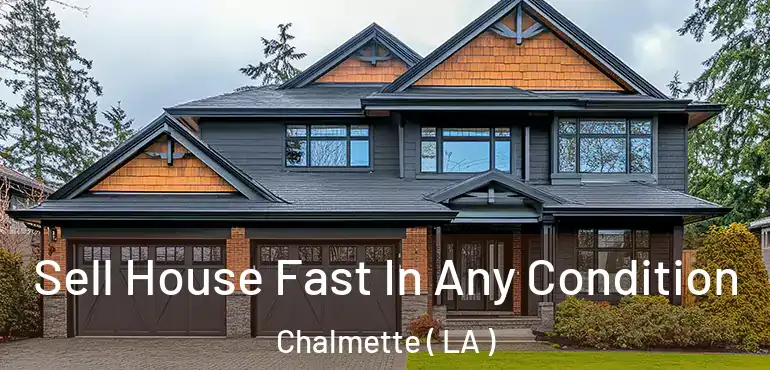 Sell House Fast In Any Condition Chalmette ( LA )