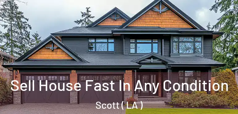  Sell House Fast In Any Condition Scott ( LA )