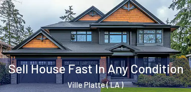  Sell House Fast In Any Condition Ville Platte ( LA )