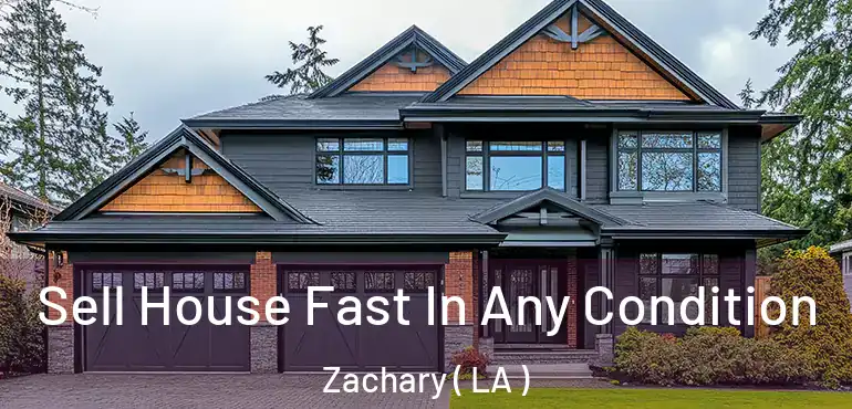  Sell House Fast In Any Condition Zachary ( LA )