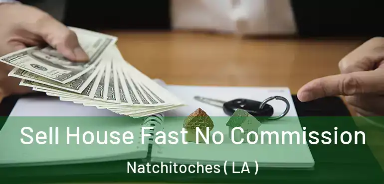  Sell House Fast No Commission Natchitoches ( LA )