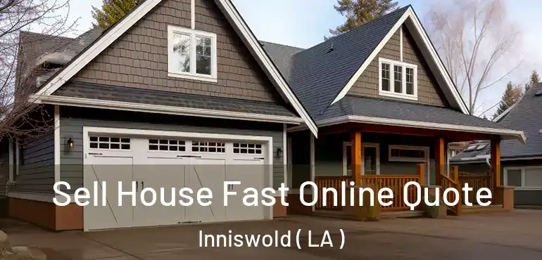  Sell House Fast Online Quote Inniswold ( LA )