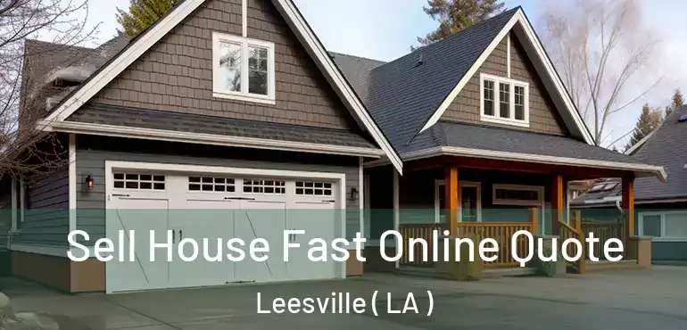  Sell House Fast Online Quote Leesville ( LA )