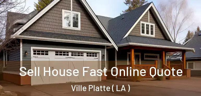  Sell House Fast Online Quote Ville Platte ( LA )