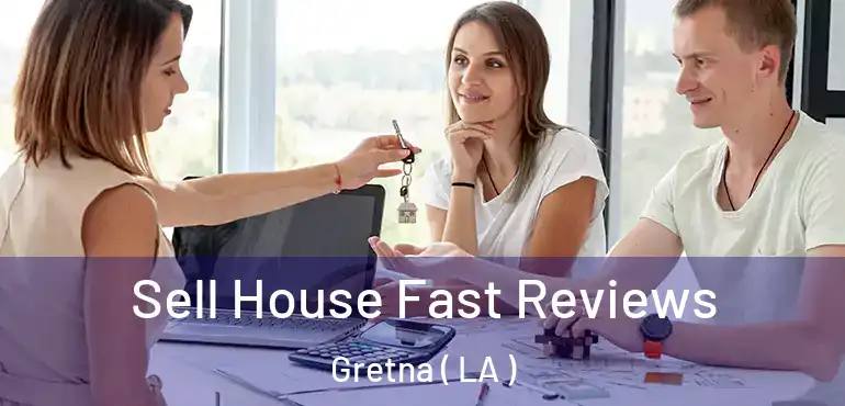  Sell House Fast Reviews Gretna ( LA )