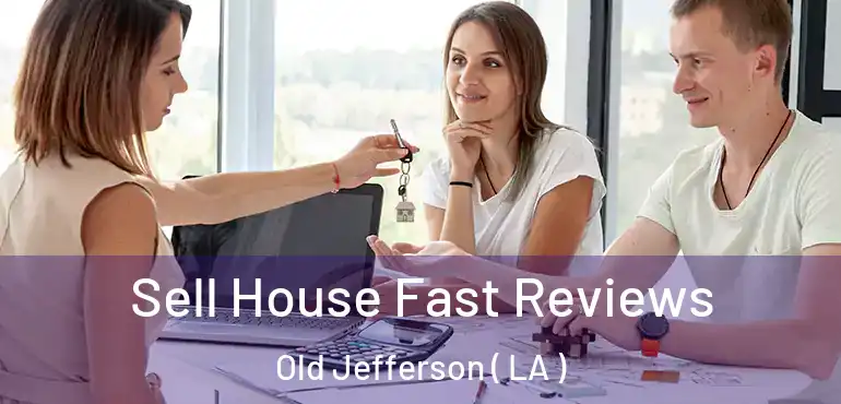  Sell House Fast Reviews Old Jefferson ( LA )