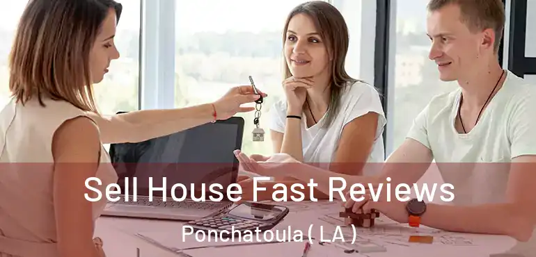  Sell House Fast Reviews Ponchatoula ( LA )