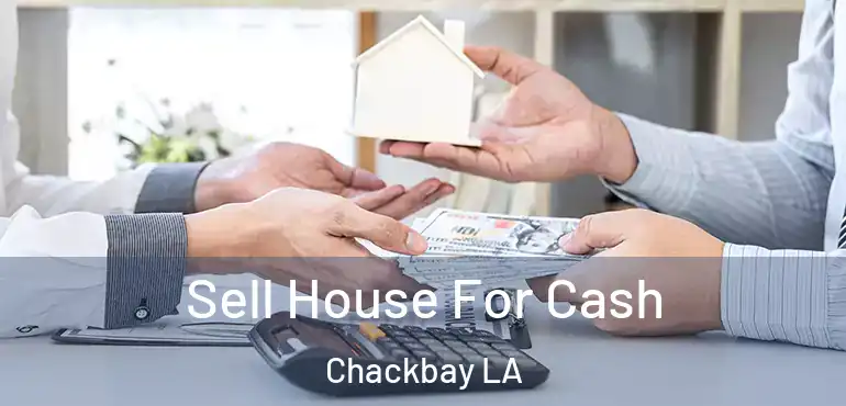  Sell House For Cash Chackbay LA