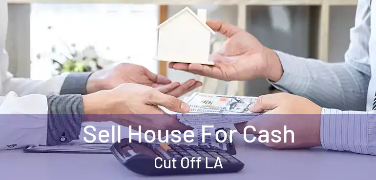  Sell House For Cash Cut Off LA