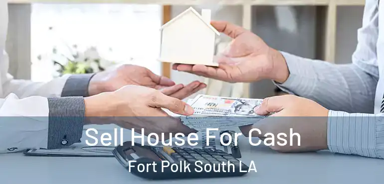  Sell House For Cash Fort Polk South LA