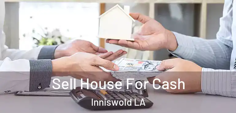  Sell House For Cash Inniswold LA