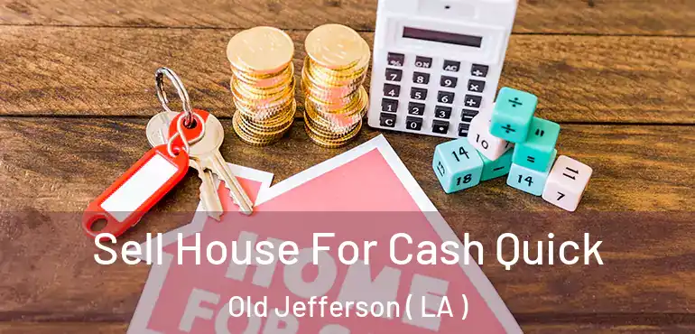  Sell House For Cash Quick Old Jefferson ( LA )