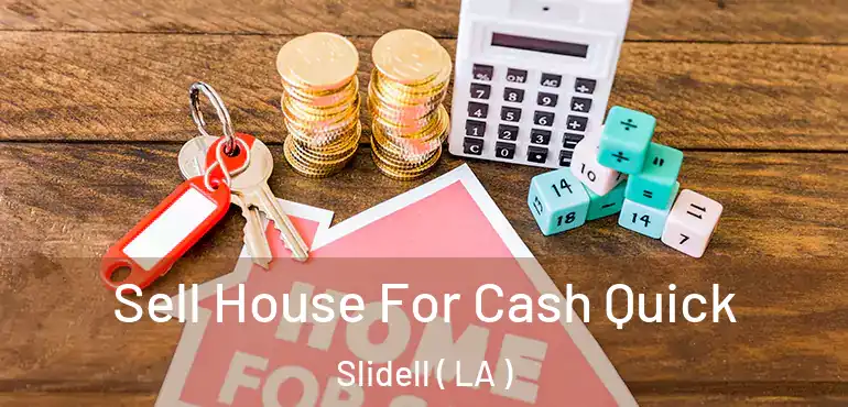  Sell House For Cash Quick Slidell ( LA )