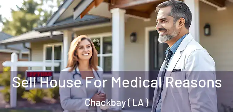  Sell House For Medical Reasons Chackbay ( LA )