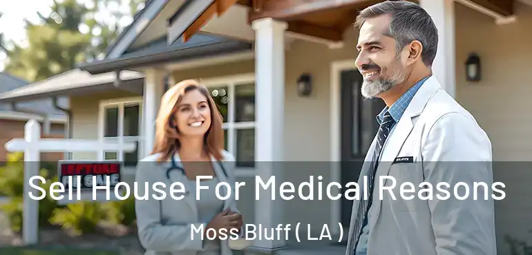  Sell House For Medical Reasons Moss Bluff ( LA )