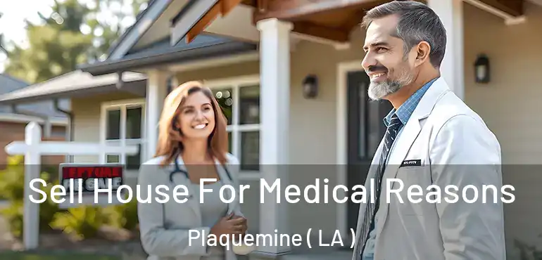  Sell House For Medical Reasons Plaquemine ( LA )